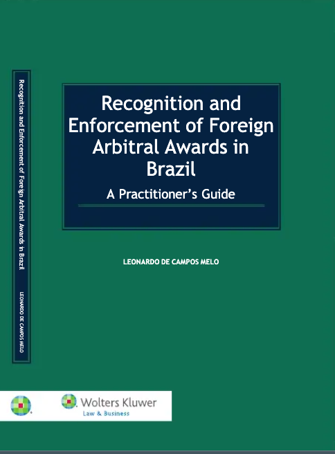 Imagem Recognition and Enforcement of Foreign Arbitral Awards in Brazil – A Practitioner´s Guide (Kluwer)