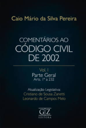 Comentários do Prof. Caio Mário da Silva Pereira ao Código Civil de 2002 – Vol. I – Parte Geral (Atualizador)